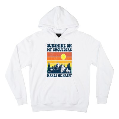 Sunshine On My Shoulders Makes Me Feel Happy Country Music Hoodie