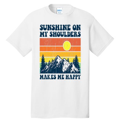 Sunshine On My Shoulders Makes Me Feel Happy Country Music Tall T-Shirt