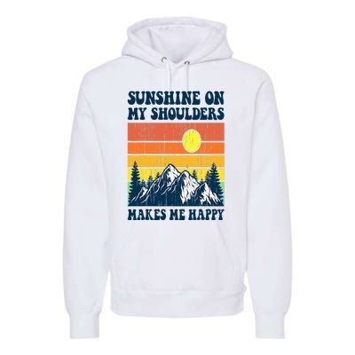 Sunshine On My Shoulders Makes Me Feel Happy Country Music Premium Hoodie