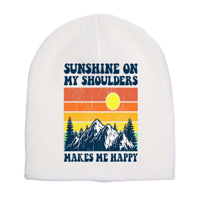 Sunshine On My Shoulders Makes Me Feel Happy Country Music Short Acrylic Beanie