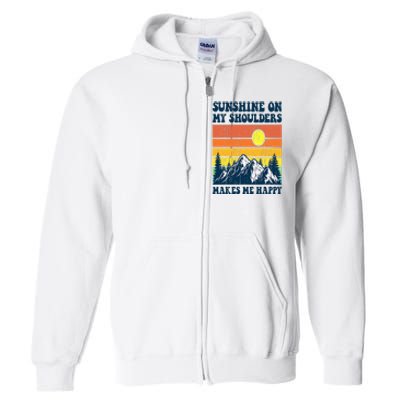 Sunshine On My Shoulders Makes Me Feel Happy Country Music Full Zip Hoodie