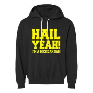 State Of Michigan Hail! Yeah Dad Father Ann Arbor Garment-Dyed Fleece Hoodie