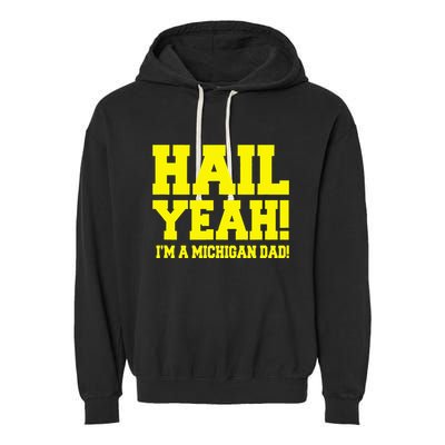 State Of Michigan Hail! Yeah Dad Father Ann Arbor Garment-Dyed Fleece Hoodie
