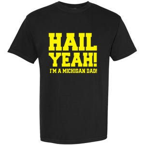 State Of Michigan Hail! Yeah Dad Father Ann Arbor Garment-Dyed Heavyweight T-Shirt