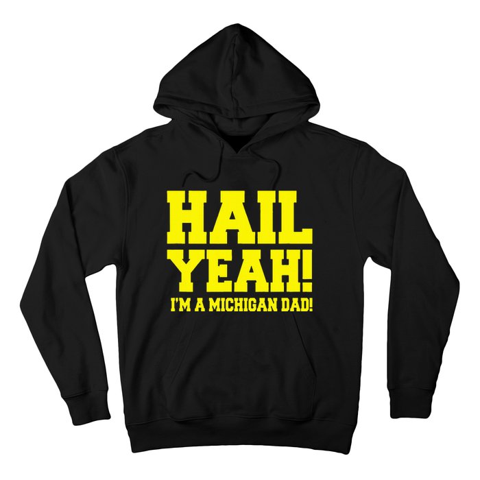 State Of Michigan Hail! Yeah Dad Father Ann Arbor Hoodie