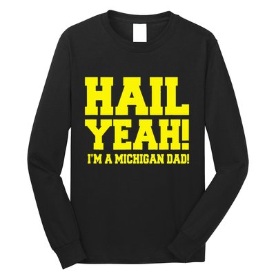 State Of Michigan Hail! Yeah Dad Father Ann Arbor Long Sleeve Shirt