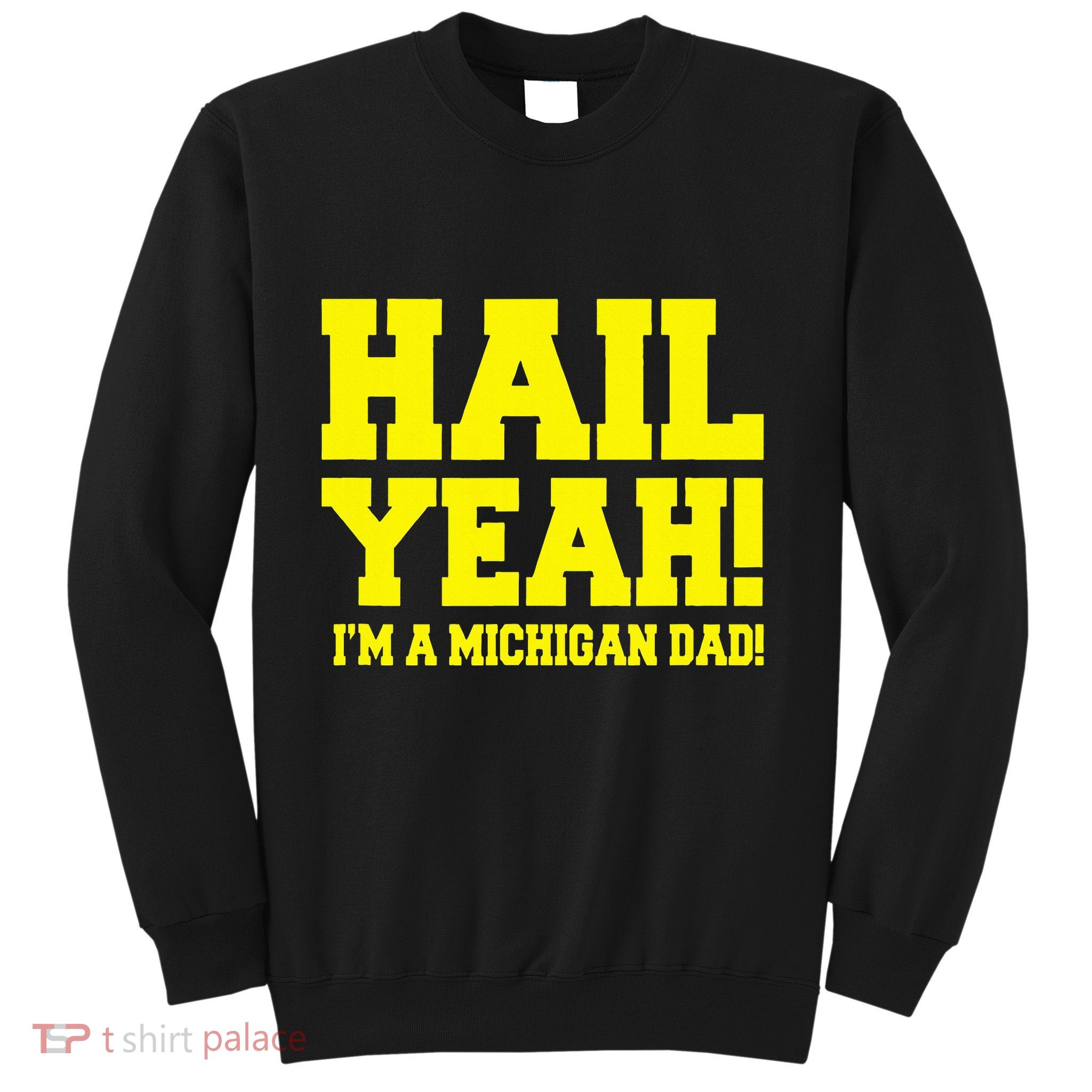 State Of Michigan Hail! Yeah Dad Father Ann Arbor Sweatshirt