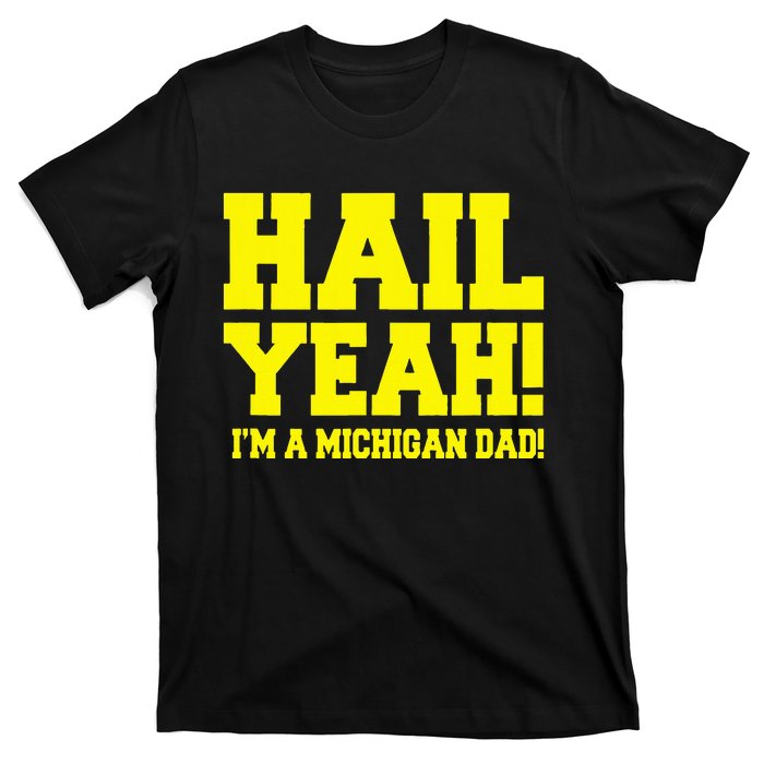 State Of Michigan Hail! Yeah Dad Father Ann Arbor T-Shirt