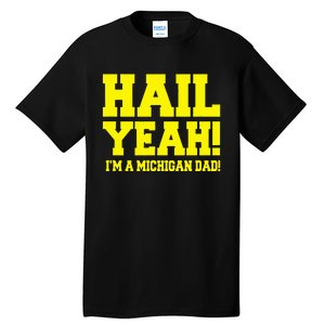 State Of Michigan Hail! Yeah Dad Father Ann Arbor Tall T-Shirt