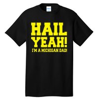 State Of Michigan Hail! Yeah Dad Father Ann Arbor Tall T-Shirt