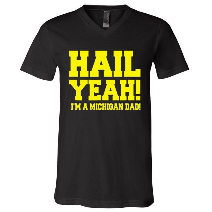 State Of Michigan Hail! Yeah Dad Father Ann Arbor V-Neck T-Shirt