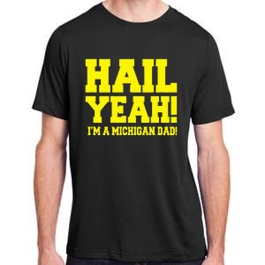 State Of Michigan Hail! Yeah Dad Father Ann Arbor Adult ChromaSoft Performance T-Shirt