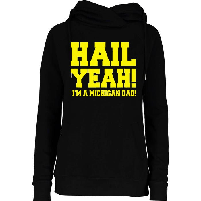 State Of Michigan Hail! Yeah Dad Father Ann Arbor Womens Funnel Neck Pullover Hood