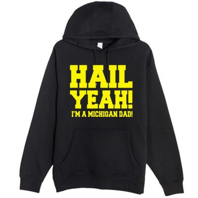State Of Michigan Hail! Yeah Dad Father Ann Arbor Premium Pullover Hoodie