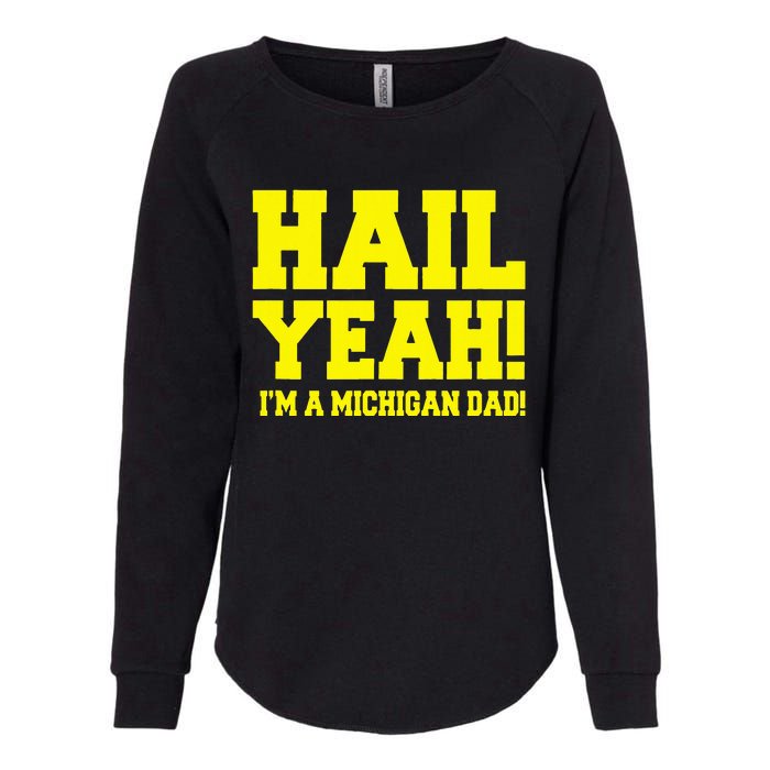 State Of Michigan Hail! Yeah Dad Father Ann Arbor Womens California Wash Sweatshirt