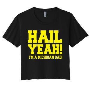 State Of Michigan Hail! Yeah Dad Father Ann Arbor Women's Crop Top Tee