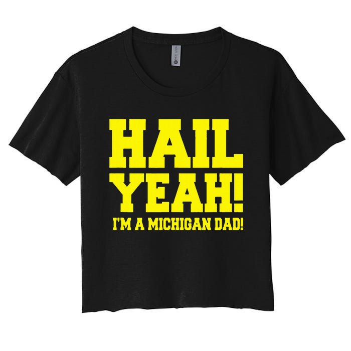 State Of Michigan Hail! Yeah Dad Father Ann Arbor Women's Crop Top Tee