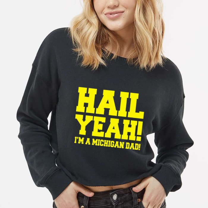State Of Michigan Hail! Yeah Dad Father Ann Arbor Cropped Pullover Crew