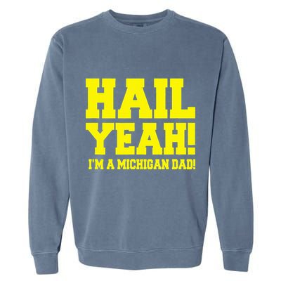 State Of Michigan Hail! Yeah Dad Father Ann Arbor Garment-Dyed Sweatshirt