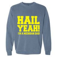 State Of Michigan Hail! Yeah Dad Father Ann Arbor Garment-Dyed Sweatshirt