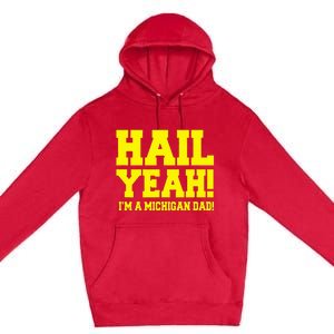 State Of Michigan Hail! Yeah Dad Father Ann Arbor Premium Pullover Hoodie