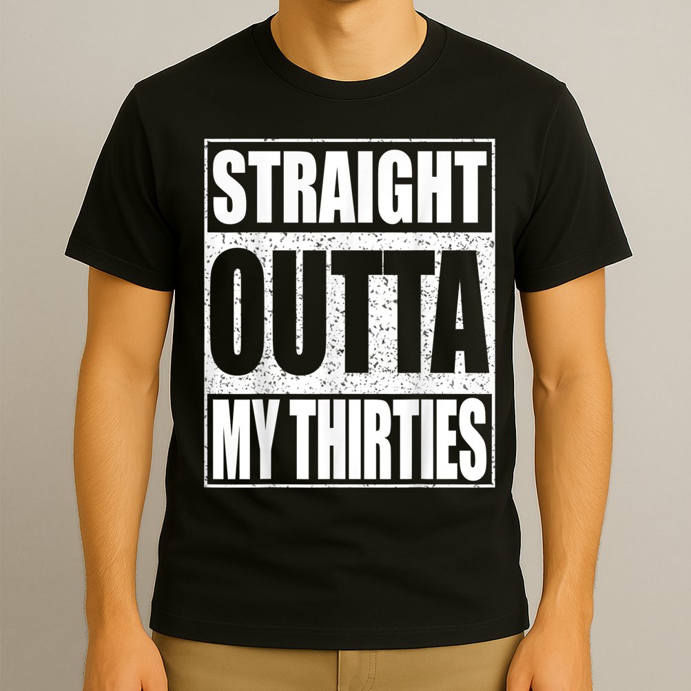 Straight Outta My Thirties 40th Birthday Shirt shirt T-Shirt