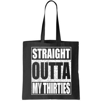 Straight Outta My Thirties 40th Birthday Shirt shirt Bag