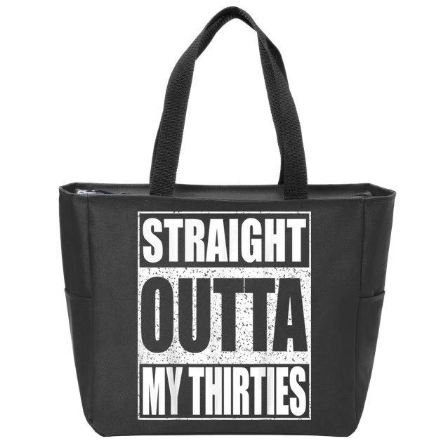 Straight Outta My Thirties 40th Birthday Shirt shirt Zip Tote Bag