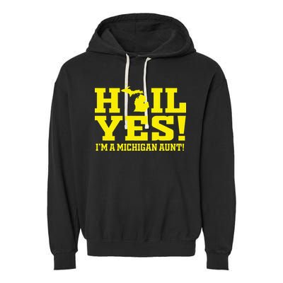 State Of Michigan Hail! Yes Mi Aunt Ann Arbor Gift U M Garment-Dyed Fleece Hoodie