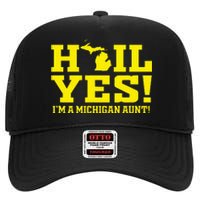 State Of Michigan Hail! Yes Mi Aunt Ann Arbor Gift U M High Crown Mesh Back Trucker Hat