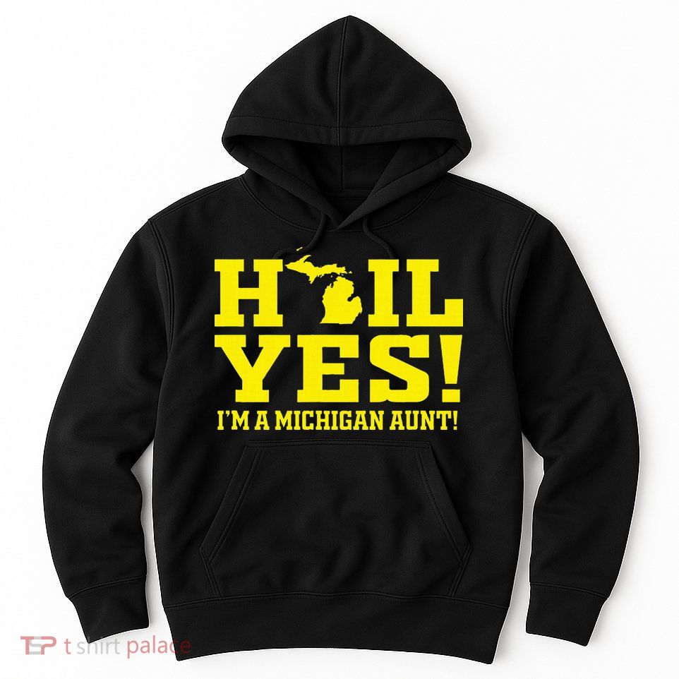 State Of Michigan Hail! Yes Mi Aunt Ann Arbor Gift U M Hoodie