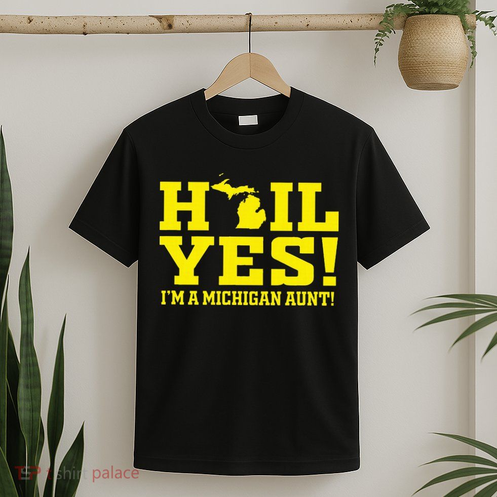 State Of Michigan Hail! Yes Mi Aunt Ann Arbor Gift U M T-Shirt