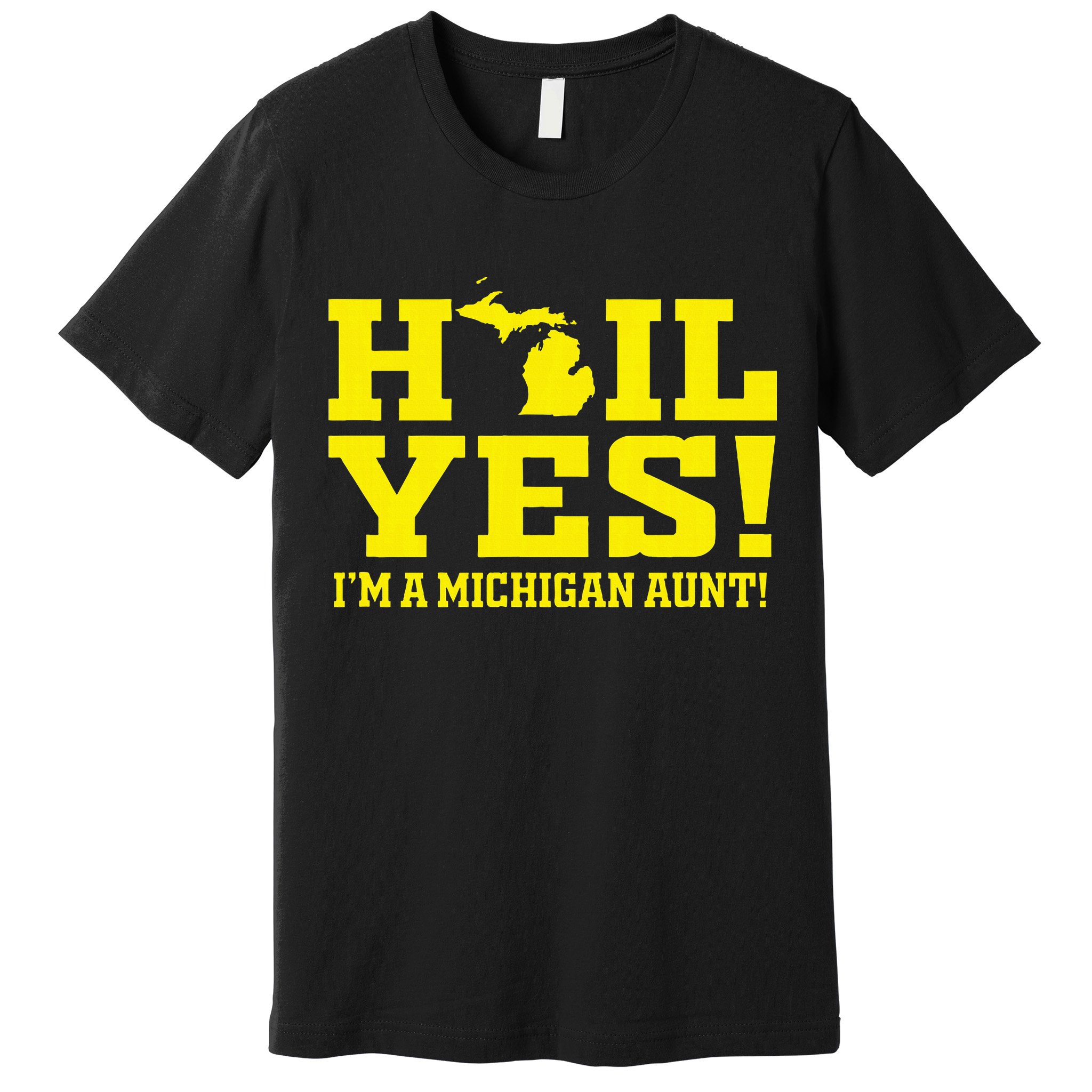 State Of Michigan Hail! Yes Mi Aunt Ann Arbor Gift U M Premium T-Shirt