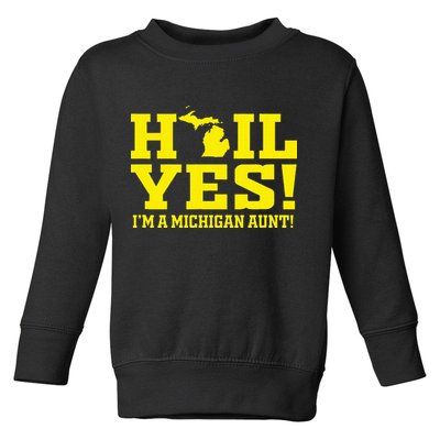 State Of Michigan Hail! Yes Mi Aunt Ann Arbor Gift U M Toddler Sweatshirt