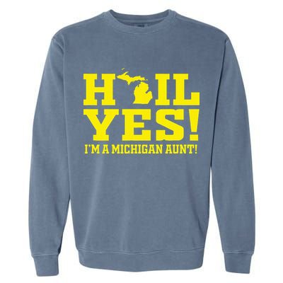 State Of Michigan Hail! Yes Mi Aunt Ann Arbor Gift U M Garment-Dyed Sweatshirt