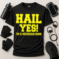 State Of Michigan Hail! Yes Mom Mother Ann Arbor Gift U M Cooling Performance Crew T-Shirt