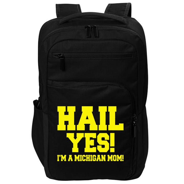 State Of Michigan Hail! Yes Mom Mother Ann Arbor Gift U M Impact Tech Backpack