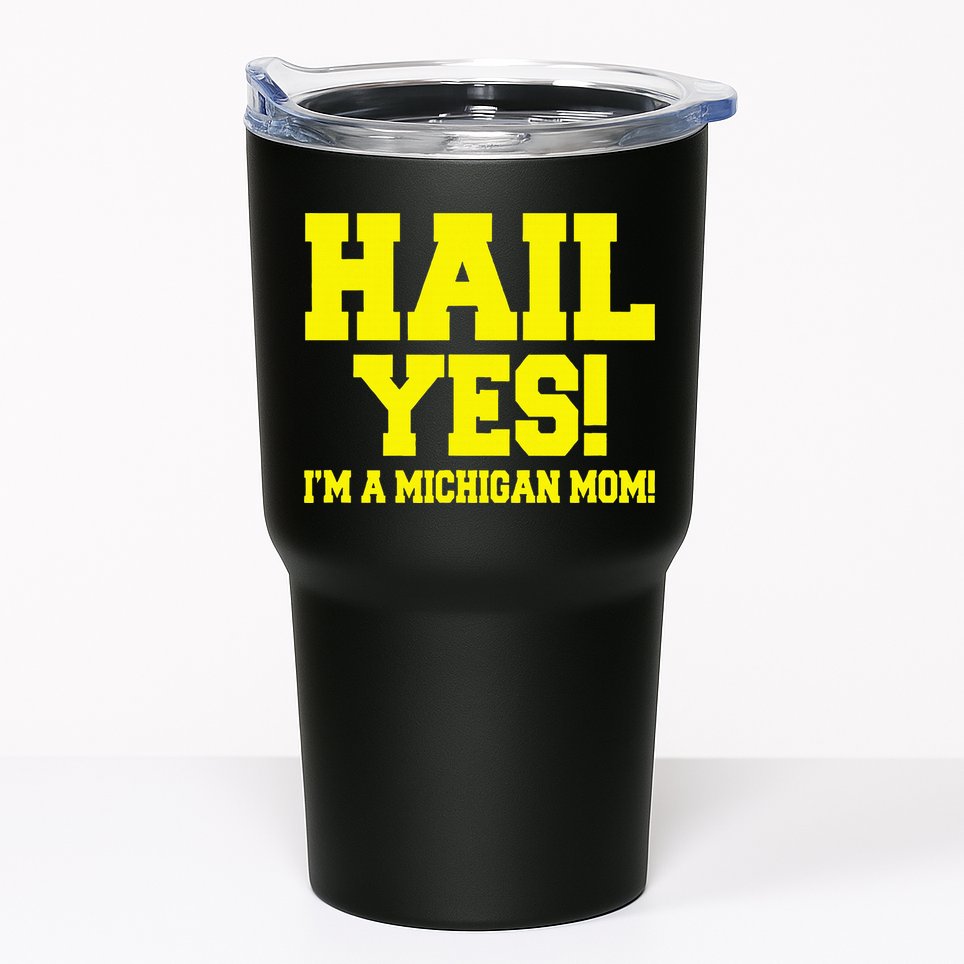 State Of Michigan Hail! Yes Mom Mother Ann Arbor Gift U M Tumbler