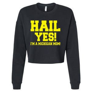 State Of Michigan Hail! Yes Mom Mother Ann Arbor Gift U M Cropped Pullover Crew