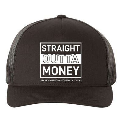 Straight Outta Money I Have American Football Twins Yupoong Adult 5-Panel Trucker Hat