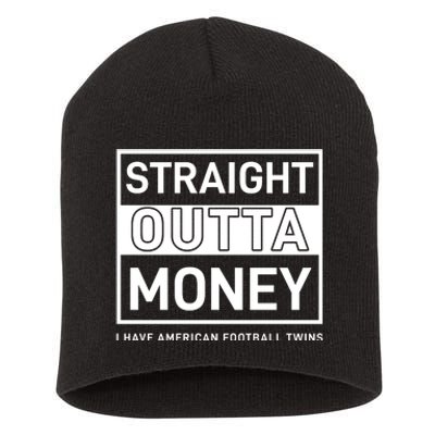 Straight Outta Money I Have American Football Twins Short Acrylic Beanie