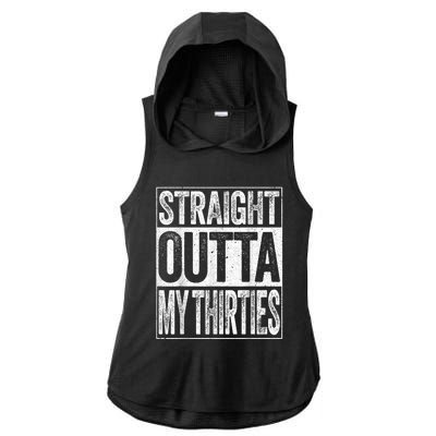 Straight Outta My Thirties Funny 40th Birthday Shirt shirt Ladies PosiCharge Tri-Blend Wicking Draft Hoodie Tank