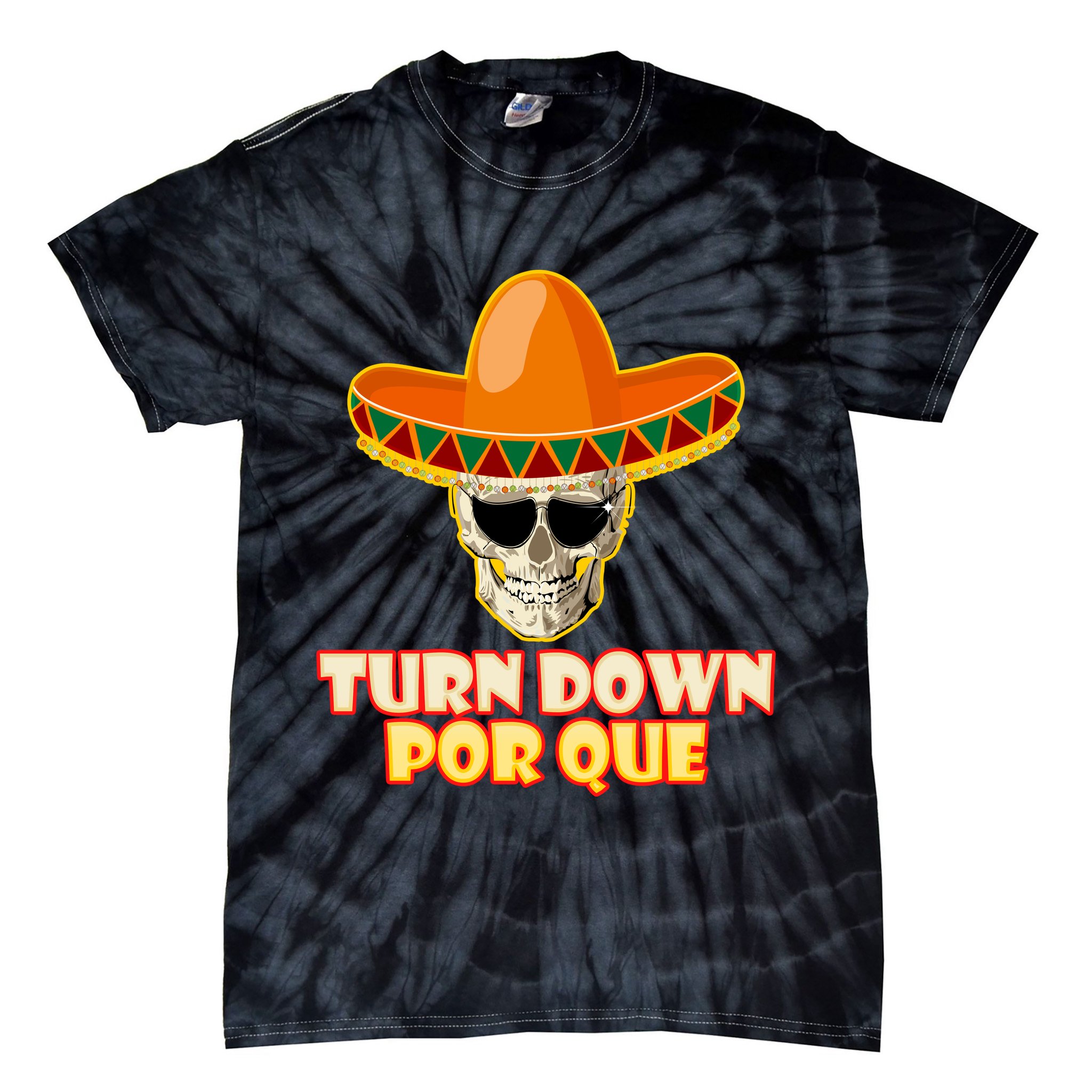 Sombrero Skull Turn Down Por Que Cinco De Mayo Tie-Dye T-Shirt
