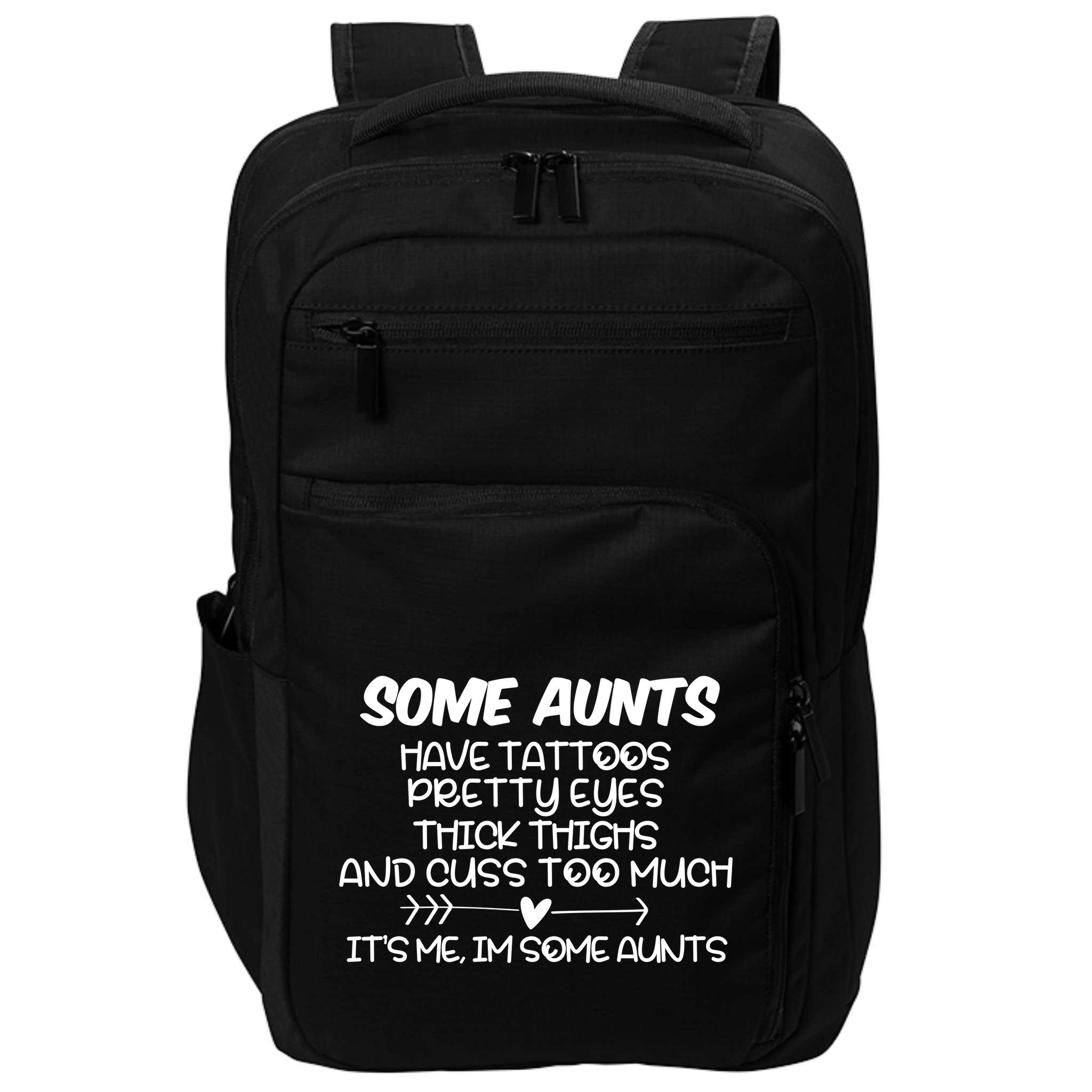 Some Aunts Have Tattoos Pretty Eyes & Cuss Too Much Impact Tech Backpack