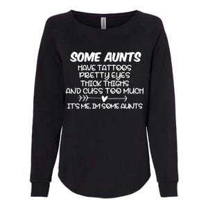 Some Aunts Have Tattoos Pretty Eyes & Cuss Too Much Womens California Wash Sweatshirt