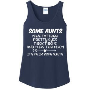 Some Aunts Have Tattoos Pretty Eyes & Cuss Too Much Ladies Essential Tank