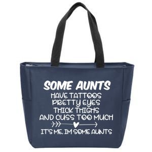 Some Aunts Have Tattoos Pretty Eyes & Cuss Too Much Zip Tote Bag