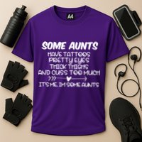 Some Aunts Have Tattoos Pretty Eyes & Cuss Too Much Cooling Performance Crew T-Shirt