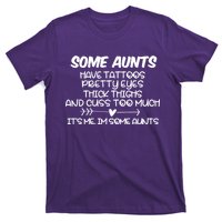 Some Aunts Have Tattoos Pretty Eyes & Cuss Too Much T-Shirt