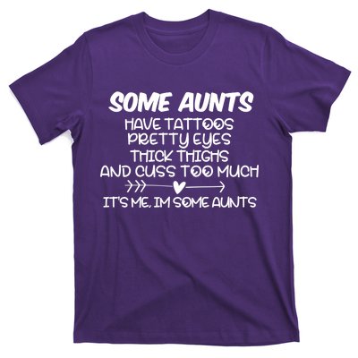 Some Aunts Have Tattoos Pretty Eyes & Cuss Too Much T-Shirt